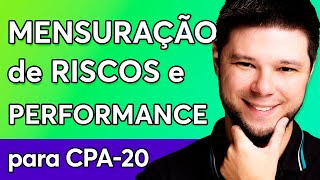 Guia Completo Mensuração de Riscos e Performance 🚀 AULA INCRÍVEL para passar de primeira na CPA20 [upl. by Joerg]