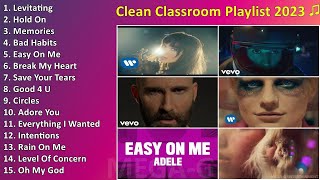 Clean Classroom Playlist 2023 ♫ Top Hits Clean Version Clean Music 2023  Top Songs [upl. by Ede905]