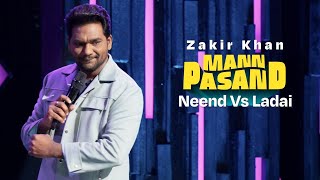 Zakir Khan  Neend Vs Ladai  MannPasand  Uncut [upl. by Hairej28]