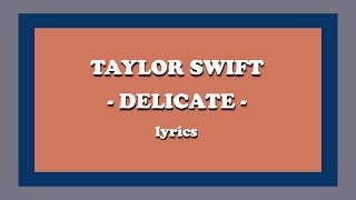 Delicate  Taylor Swift Lyrics [upl. by Kcirrag]