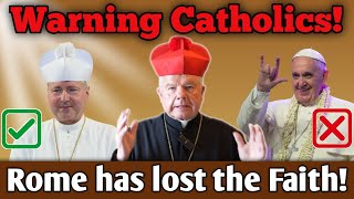 Warning All Catholics Rome has lost the Faith [upl. by Sellihca85]