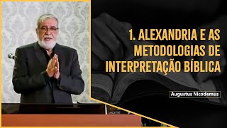 1 Alexandria e as Metodologias de Interpretação Bíblica  Augustus Nicodemus [upl. by Esiled]