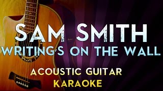 Sam Smith  Writings On The Wall  Higher Key Acoustic Guitar Karaoke Lyrics Cover James Bond 007 [upl. by Crowns]