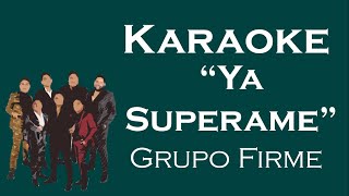 Ya Superame  Karaoke  Grupo Firme [upl. by Sarid]