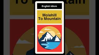 Making A Mountain Out Of A Molehill  Idiom [upl. by Faso]