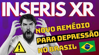 🇧🇷📢NOVO ANTIDEPRESSIVO NO BRASIL‼️ INSERIS XR [upl. by Yankee]