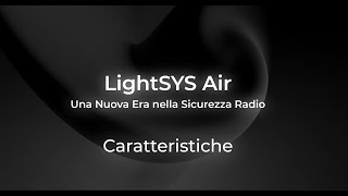 LightSYS Air Caratteristiche  Una Nuova Era nella Sicurezza Radio [upl. by Ban]