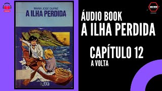 CAPÍTULO 12  A VOLTA  ÁUDIO BOOK DO LIVRO A ILHA PERDIDA [upl. by Llenwahs86]