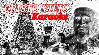 Cristo Viejo Karaoke [upl. by Alwyn777]