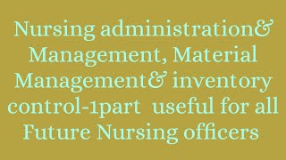 Nursing Administrationamp Management Material Managementamp Inventory control amp Future Nursing officers [upl. by Katalin]