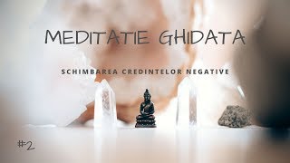 MEDITATIE GHIDATA PENTRU ANXIETATE  Schimbarea Credintelor Negative [upl. by Amasa]