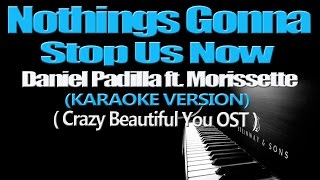 NOTHINGS GONNA STOP US NOW  Daniel Padilla ft Morissette KARAOKE VERSION [upl. by Andros]