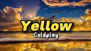 Yellow by Coldplay lyrics [upl. by Roselane]