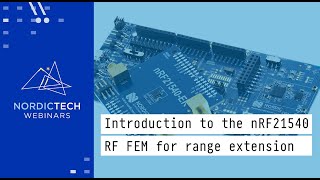 Introduction to the nRF21540 RF FEM for range extension [upl. by Calondra]