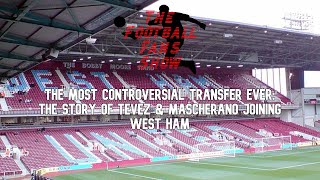 The Most Controversial Transfer Ever The Story of Tevez amp Mascherano Joining West Ham [upl. by Laroc]