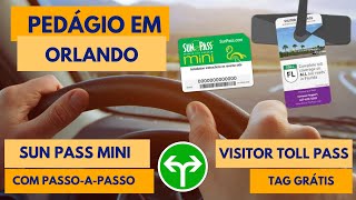 PASSOAPASSO  CADASTRO TAG PEDÁGIO SUN PASS MINI e TAG GRÁTIS em ORLANDO  FLÓRIDA [upl. by Norehs]