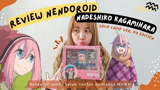 BELUM NONTON ANIME NYA MALAH REVIEW NENDOROID INI WKWK  REVIEW NENDOROID NADESHIKO DARI YURU CAMP [upl. by Jule696]