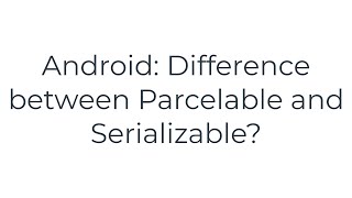 Android Difference between Parcelable and Serializable5solution [upl. by Suoicerpal374]