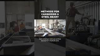 Methods For Cambering a Steel Beam shorts [upl. by Darrell410]