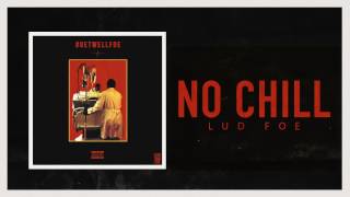 Lud Foe  No Chill Official Audio [upl. by Opiuuk]