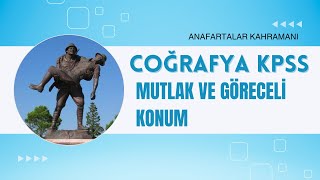 MUTLAK VE GÖRECELİ KONUM COĞRAFYA KPSS [upl. by Noteloc504]