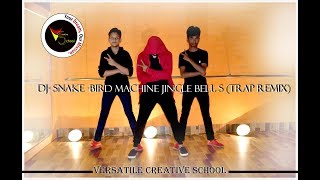 JINGLE BELLS  DJSNAKE  BIRD MACHINE TRAP MIX  DANCE CHOREOGRAPHY VERSATILE CREATIVE SCHOOL A [upl. by Ahsienor]