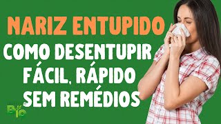 NARIZ ENTUPIDO Como DESENTUPIR fácil rápido e sem remédios [upl. by Ahseniuq]