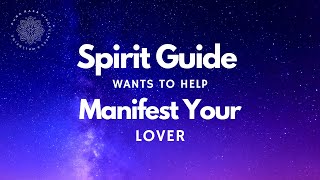 Let Spirit Guides Help Manifest Your Romantic Partner Guided Meditation [upl. by Eelame343]