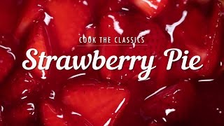 How to Make Classic Strawberry Pie  Cook the Classics  MyRecipes [upl. by Erina]