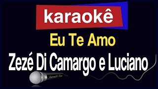 Karaokê  Eu Te Amo  Zezé Di Camargo e Luciano 🎤 [upl. by Nauqat]