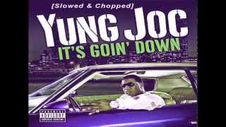 Yung Joc  Its Goin Down Slowed amp Chopped [upl. by Benji606]