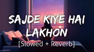 Sajde Kiye Hai Lakhon SlowedReverb  Lofi  Textaudio [upl. by Isoj]