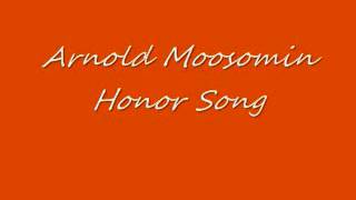 Arnold MoosominHonor Song [upl. by Gaudet]