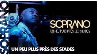 Soprano  Un peu plus près des stades Clip officiel [upl. by Okiruy]