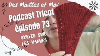 Podcast tricot épisode 73  surfer sur les vagues podcasttricot vlogtricot tricot crochet [upl. by Mapel950]