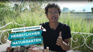 Herbstlicher Naturgarten🍂 mit Markus Burkhard [upl. by Alair]