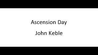 Ascension Day  John Keble [upl. by Salhcin]