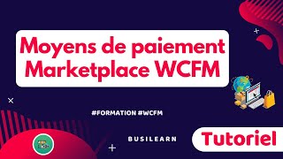 Explication moyens de paiement Marketplace WCFM TutoMarketplace [upl. by Noeruat]