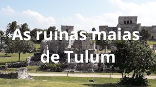 As ruínas maias de Tulum [upl. by Leahcimed]