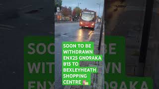 B15 To Bexleyheath Shopping Centre 🛍 ENX25 tfl bus pleasesubscribe [upl. by Ahsikan56]