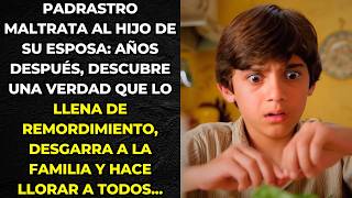 PADRASTRO MALTRATA AL HIJO DE SU ESPOSA AÑOS DESPUÉS DESCUBRE UNA VERDAD QUE HACE LLORAR A TODOS [upl. by Yrolam]