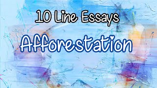 10 Lines on Afforestation Essay in English  Few Lines on Afforestation [upl. by Aiepoissac504]