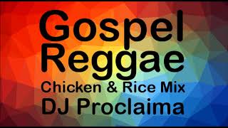 GOSPEL REGGAE Chicken amp Rice Mix  DJ Proclaima Reggae Mix [upl. by Ainecey4]