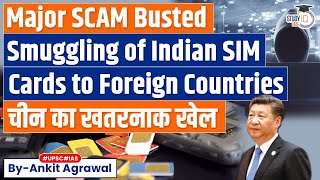 Massive SCAM Uncovered Indian SIM Cards Smuggled to Foreign Countries  UPSC GS2 [upl. by Eveam137]