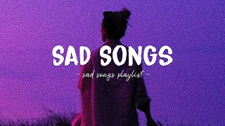 Sad Songs ♫ Sad songs playlist for broken hearts  Depressing Songs 2024 That Will Make You Cry [upl. by Notniuqal642]