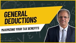 General Deductions Maximizing Your Tax Benefits 9 Part [upl. by Durkin669]