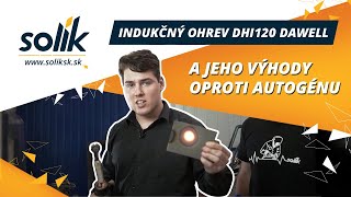 Indukčný ohrev DHI120 Dawell a jeho výhody oproti autogénu  videorecenzia [upl. by Yeldah]