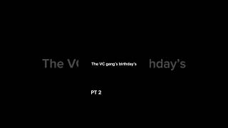 VC gang’s birthdays PT 2 [upl. by Swiercz]