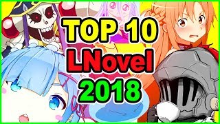 Will YOU Be SURPRISED Top 10 Light Novel 2018  Anime News [upl. by Hguh179]