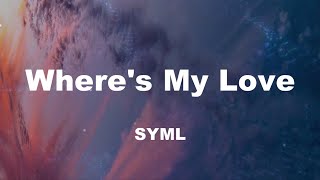 Wheres My Love Alternate Slowed Version  SYML Lyrics just come home tiktok song [upl. by Ernaline]